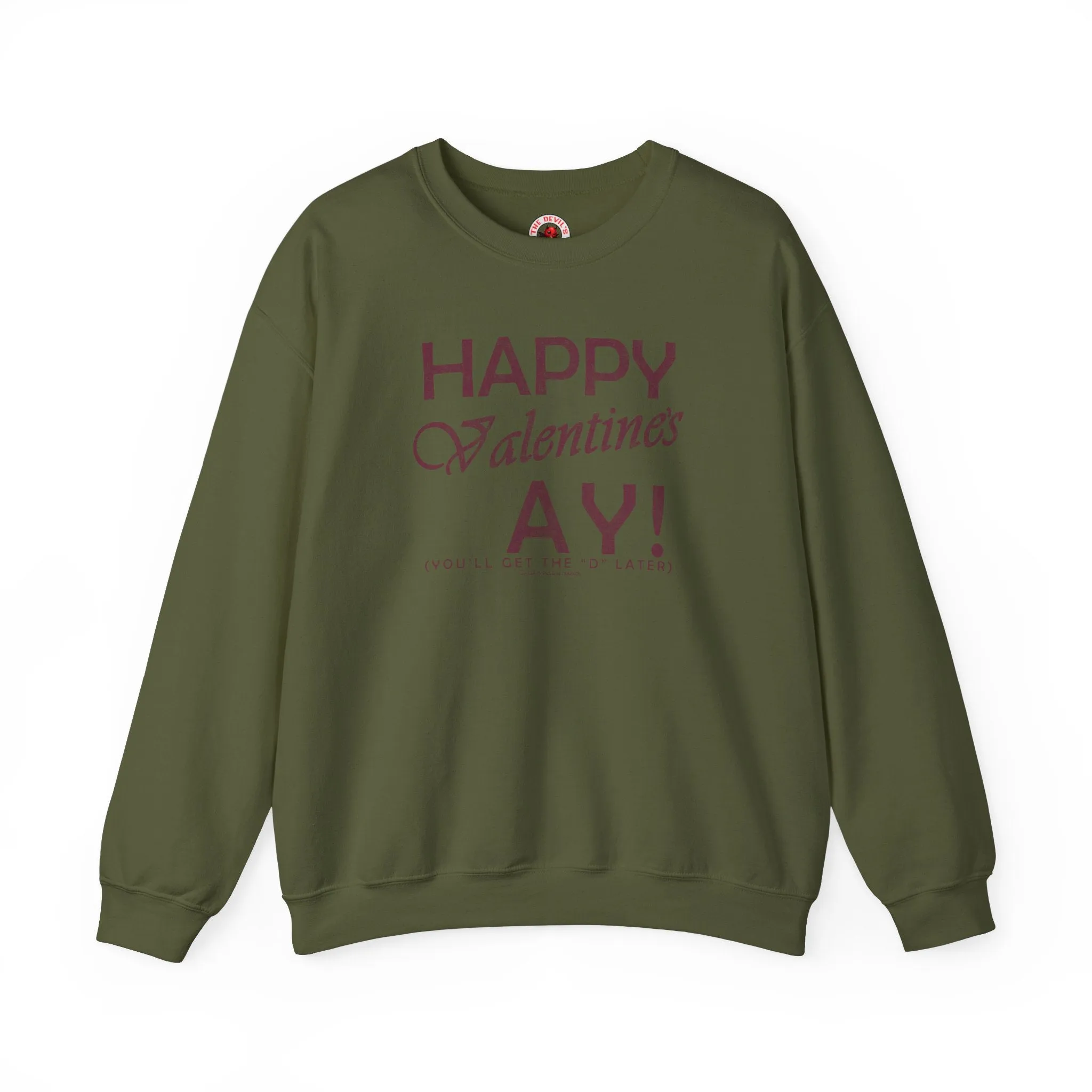 Happy Valentine's Ay You'll Get The D Later Crewneck Sweatshirt