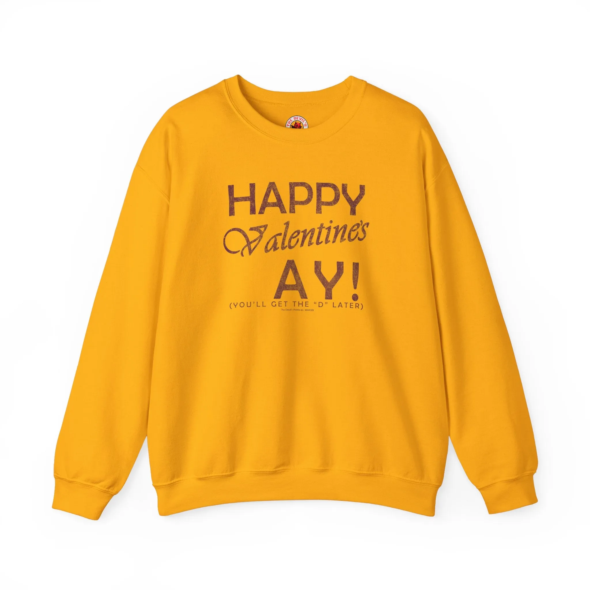 Happy Valentine's Ay You'll Get The D Later Crewneck Sweatshirt