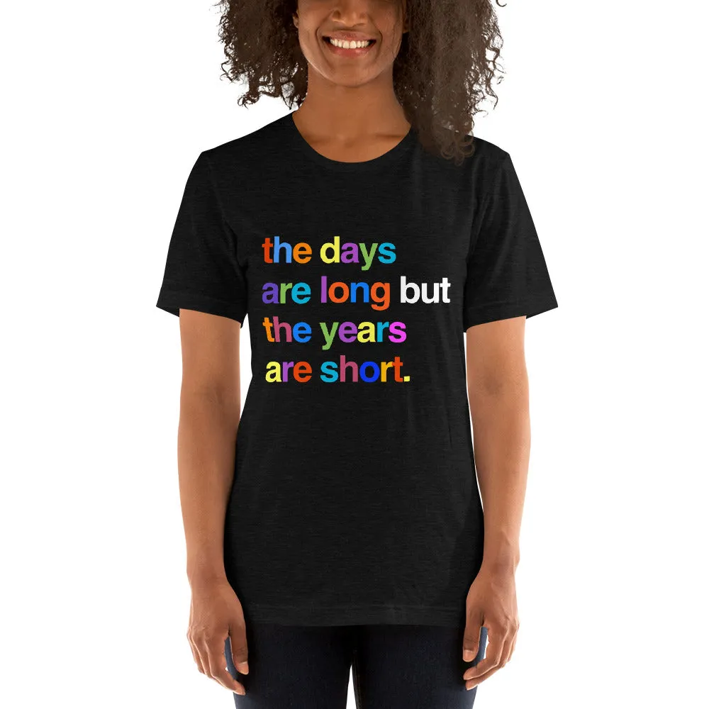 The Days Are Long T-Shirt